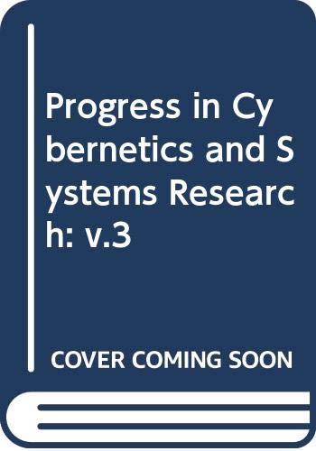 Beispielbild fr Progress in Cybernetics and Systems Research, Volume 3: General Systems Methodology, Fuzzy Mathematics and Fuzzy Systems, Biocybernetics and Theoretical Neurobiology zum Verkauf von BookDepart