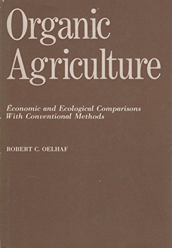 Organic Agriculture: Economic and Ecological Comparisons with Conventional Methods