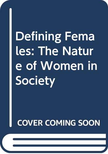 Imagen de archivo de Defining Females: The Nature of Women in Society a la venta por Drew