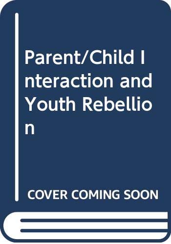 Imagen de archivo de Parent-Child Interaction and Youth Rebellion a la venta por Webster's Bookstore Cafe, Inc.