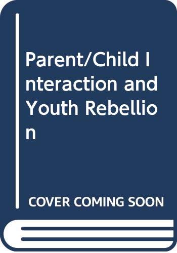 9780470264768: Parent/Child Interaction and Youth Rebellion