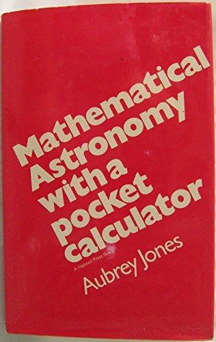 Stock image for Mathematical Astronomy with a Pocket Calculator for sale by Better World Books