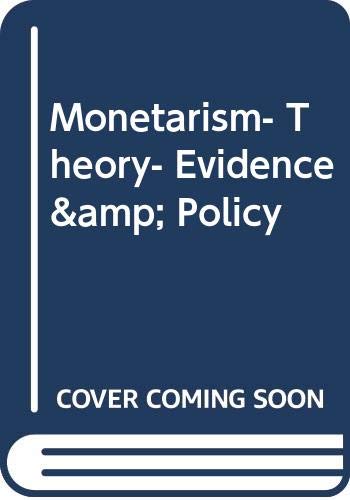 Imagen de archivo de Monetarism : Theory, Evidence and Policy a la venta por Better World Books