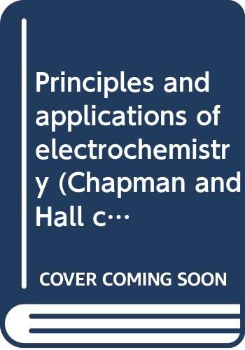 9780470266748: Principles and applications of electrochemistry (Chapman and Hall chemistry t...