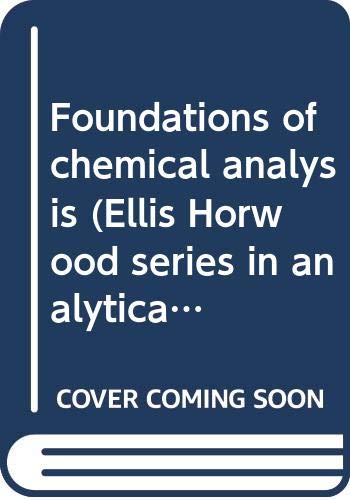 9780470266922: Foundations of chemical analysis (Ellis Horwood series in analytical chemistr...