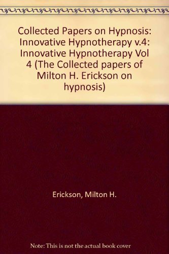 Stock image for Innovative hypnotherapy (The collected papers of Milton H. Erickson on hypnosis ; v. 4) (Vol 4) for sale by HPB-Red