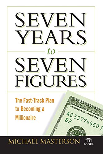 9780470267554: Seven Years to Seven Figures: The Fast-Track Planto Becoming a Millionaire: 8 (Agora Series)