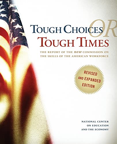 Stock image for Tough Choices or Tough Times : The Report of the New Commission on the Skills of the American Workforce for sale by Better World Books