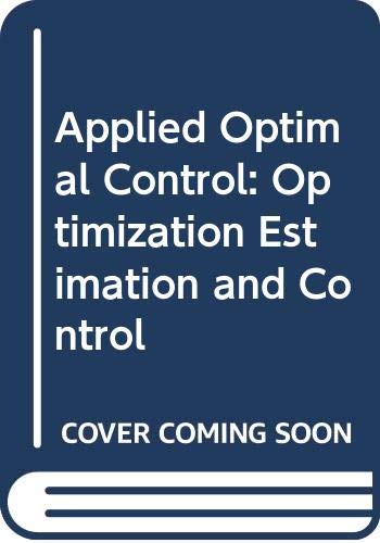 9780470267745: Applied Optimal Control: Optimization, Estimation and Control