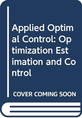 9780470267745: Applied Optimal Control: Optimization, Estimation, and Control