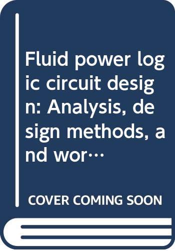 Imagen de archivo de Fluid Power Logic Circuit Design: Analysis, Design Methods, and Worked Examples a la venta por ThriftBooks-Dallas