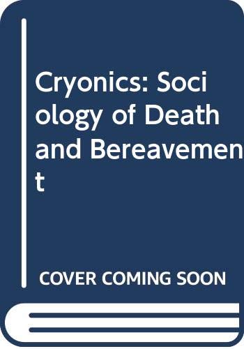 Stock image for Cryonics: A Sociology of Death and Bereavement for sale by BooksRun