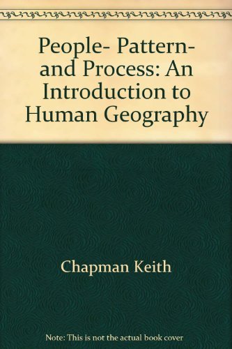 People, Pattern, and Process: An Introduction to Human Geography (9780470268063) by Chapman, Keith