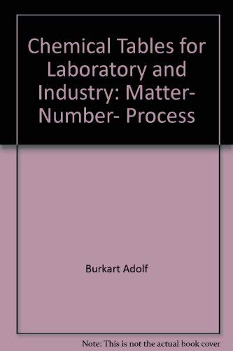 Stock image for CHEMICAL TABLES FOR LABORATORY AND INDUSTRY: Matter, Number, Process for sale by Russ States