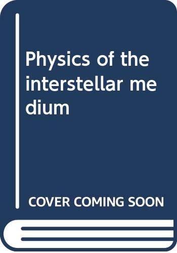 Stock image for The Physics of the Interstellar Medium for sale by Better World Books