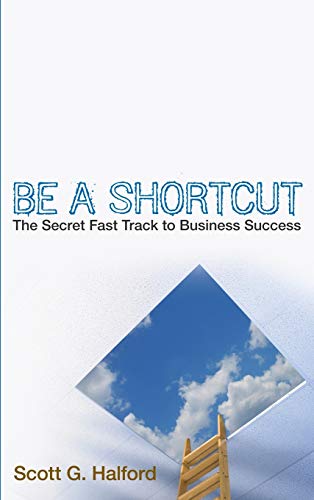 Beispielbild fr Be A Shortcut: The Secret Fast Track to Business Success zum Verkauf von Wonder Book