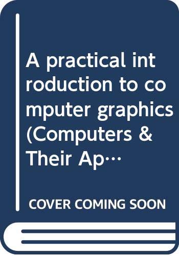Beispielbild fr A practical introduction to computer graphics (Computers & Their Applications Series) zum Verkauf von HPB-Red