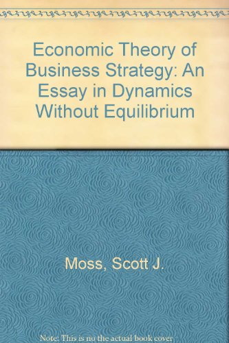 Stock image for An Economic Theory of Business Strategy : An Essay in Dynamics for sale by Better World Books