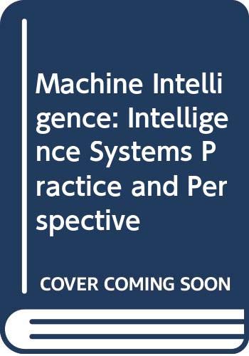 Beispielbild fr Machine Intelligence: Intelligence Systems Practice and Perspective zum Verkauf von Ageless Pages