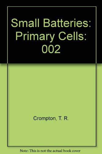 Stock image for Small Batteries: Volume 2: Secondary Cells, and Volume 2: Primary Cells for sale by P.C. Schmidt, Bookseller