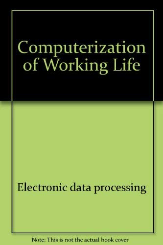 Imagen de archivo de Computerization of Working Life.; (The Ellis Horwood Series in Computers and Their Applications.) a la venta por J. HOOD, BOOKSELLERS,    ABAA/ILAB
