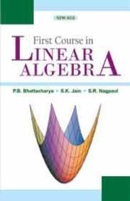 First Course in Linear Algebra (9780470274422) by Bhattacharya, P. B.