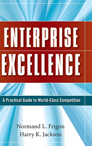 Imagen de archivo de Enterprise Excellence : A Practical Guide to World Class Competition a la venta por Better World Books