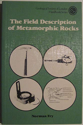 WIE The Field Description of Metamorphic Rocks (Geological Society of London Handbook Series) (9780470274859) by Fry, Norman