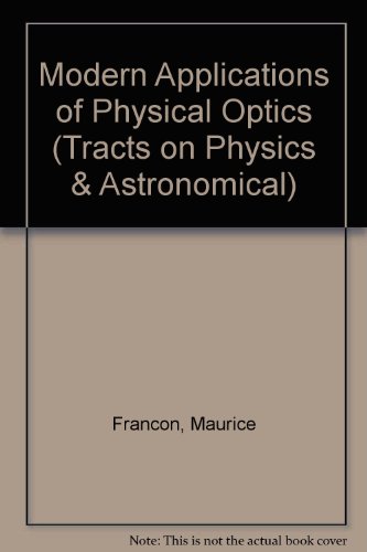 Imagen de archivo de Modern Applications of Physical Optics (Interscience Tracts on Physics and Astronomy, Number 13) a la venta por BookDepart