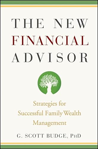 Stock image for The New Financial Advisor: Strategies for Successful Family Wealth Management for sale by SecondSale