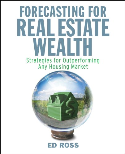 Stock image for Forecasting for Real Estate Wealth: Strategies for Outperforming Any Housing Market for sale by The Book Cellar, LLC
