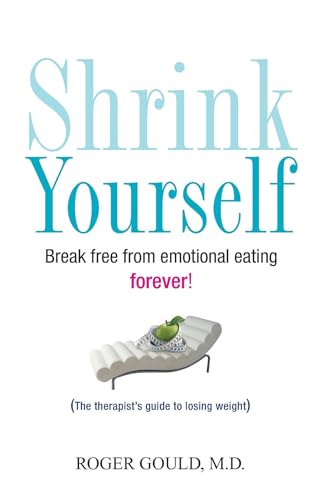 9780470275375: Shrink Yourself: Break Free from Emotional Eating Forever