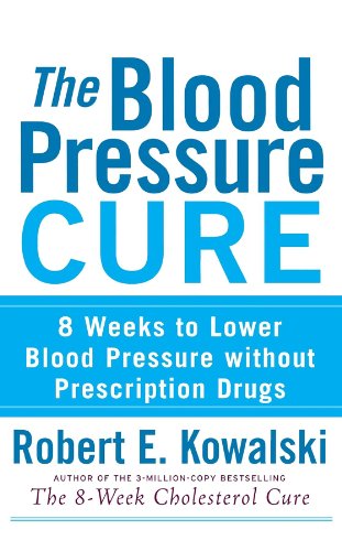 Stock image for The Blood Pressure Cure: 8 Weeks to Lower Blood Pressure without Prescription Drugs for sale by Dream Books Co.