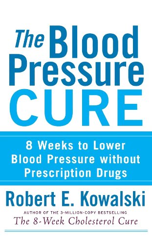 9780470275405: The Blood Pressure Cure: 8 Weeks to Lower Blood Pressure without Prescription Drugs