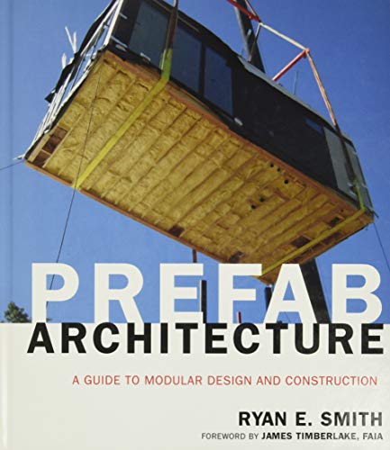 Prefab Architecture A Guide to Modular Design and Construction - Smith, Ryan E.