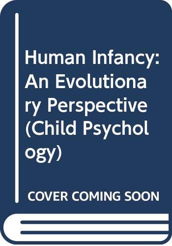 Beispielbild fr Human Infancy: An Evolutionary Perspective (Child Psychology) zum Verkauf von medimops