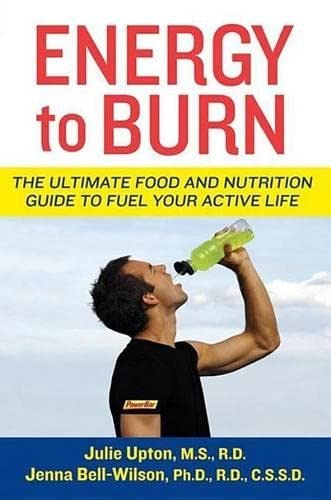 Stock image for Energy to Burn: The Ultimate Food and Nutrition Guide to Fuel Your Active Life for sale by ThriftBooks-Dallas