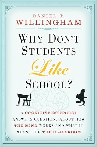Why Don't Students Like School?: A Cognitive Scientist Answers Questions About How the Mind Works...