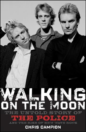 9780470282403: Walking on the Moon: The Untold Story of the Police and the Rise of New Wave Rock