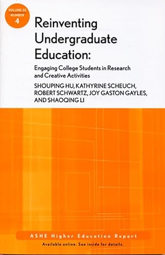 Reinventing Undergraduate Education: Engaging College Students in Research and Creative Activities: ASHE Higher Education Report (9780470283585) by Hu, Shouping; Scheuch, Kathyrine; Schwartz, Robert A.; Gayles, Joy Gaston; Li, Shaoqing