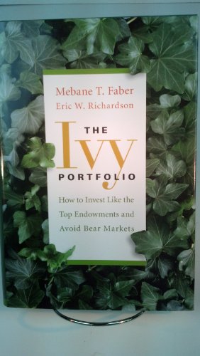 Beispielbild fr The Ivy Portfolio: How to Invest Like the Top Endowments and Avoid Bear Markets zum Verkauf von SecondSale