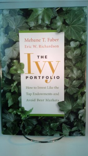 Imagen de archivo de The Ivy Portfolio : How to Invest Like the Top Endowments and Avoid Bear Markets a la venta por Better World Books