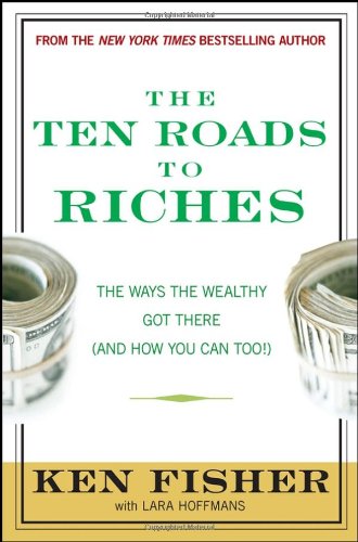 Stock image for The Ten Roads to Riches: The Ways the Wealthy Got There (And How You Can Too!) for sale by Polly's Books