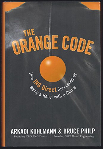 Beispielbild fr The Orange Code : How ING Direct Succeeded by Being a Rebel with a Cause zum Verkauf von Better World Books