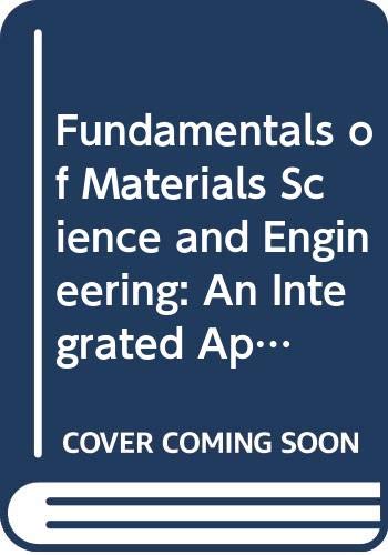 Fundamentals of Materials Science and Engineering: An Integrated Approach (Wiley Desktop Editions) (9780470287439) by William D. Callister Jr.