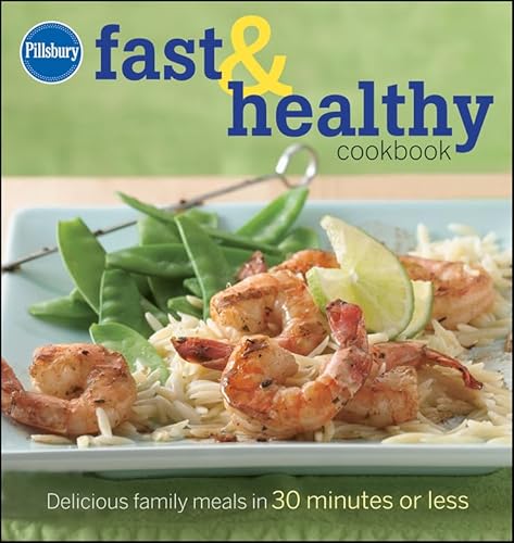 Stock image for Pillsbury Fast and Healthy Cookbook : Delicious Family Meals in 30 Minutes or Less for sale by Better World Books