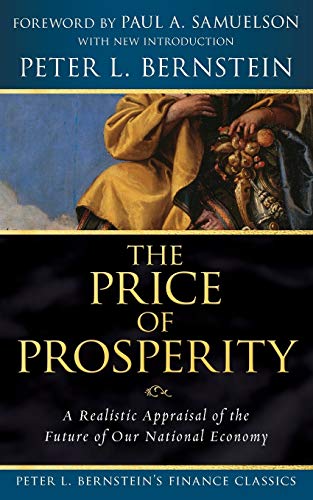 9780470287576: The Price of Prosperity: A Realistic Appraisal of the Future of Our National Economy (Peter L. Bernstein's Finance Classics): 2