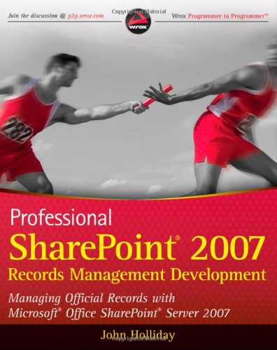 Stock image for Professional SharePoint 2007 Records Management Development: Managing Official Records with Microsoft Office SharePoint Server 2007 (Wrox Programmer to Programmer) for sale by SecondSale