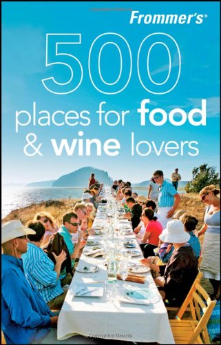 Beispielbild fr Frommer's 500 Places for Food and Wine Lovers zum Verkauf von Wonder Book