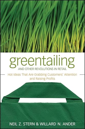 Stock image for Greentailing and Other Revolutions in Retail : Hot Ideas That Are Grabbing Customers' Attention and Raising Profits for sale by Better World Books: West